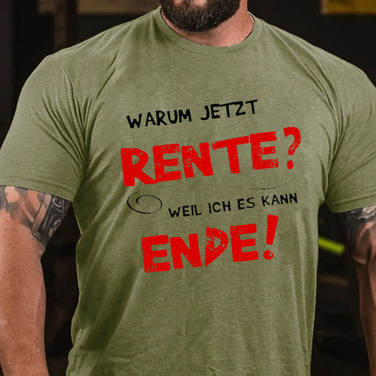 Warum Jetzt Rente? Weil Ich Es Kann Ende T-Shirt