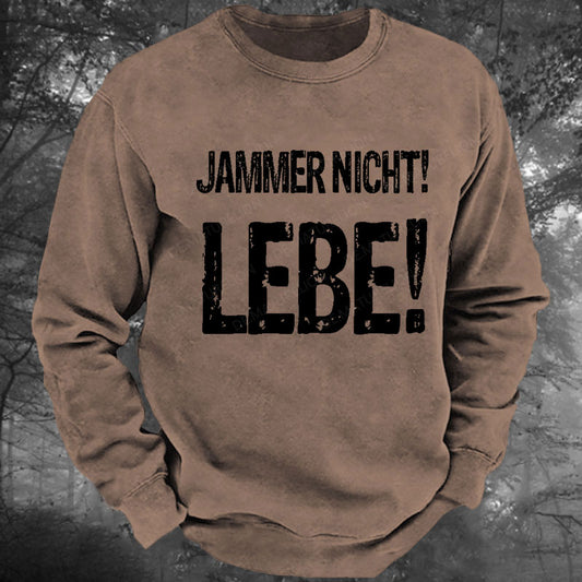 Jammer Nicht! Lebe! Gewaschenes Sweatshirt