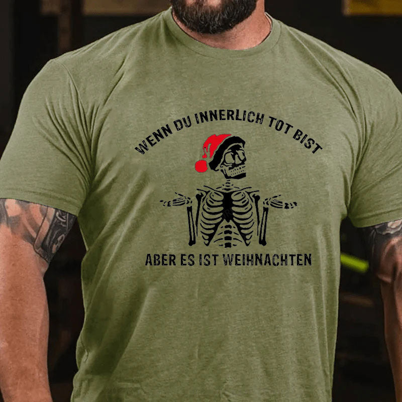 Wenn du innerlich tot bist, aber es ist doch Weihnachten T-Shirt