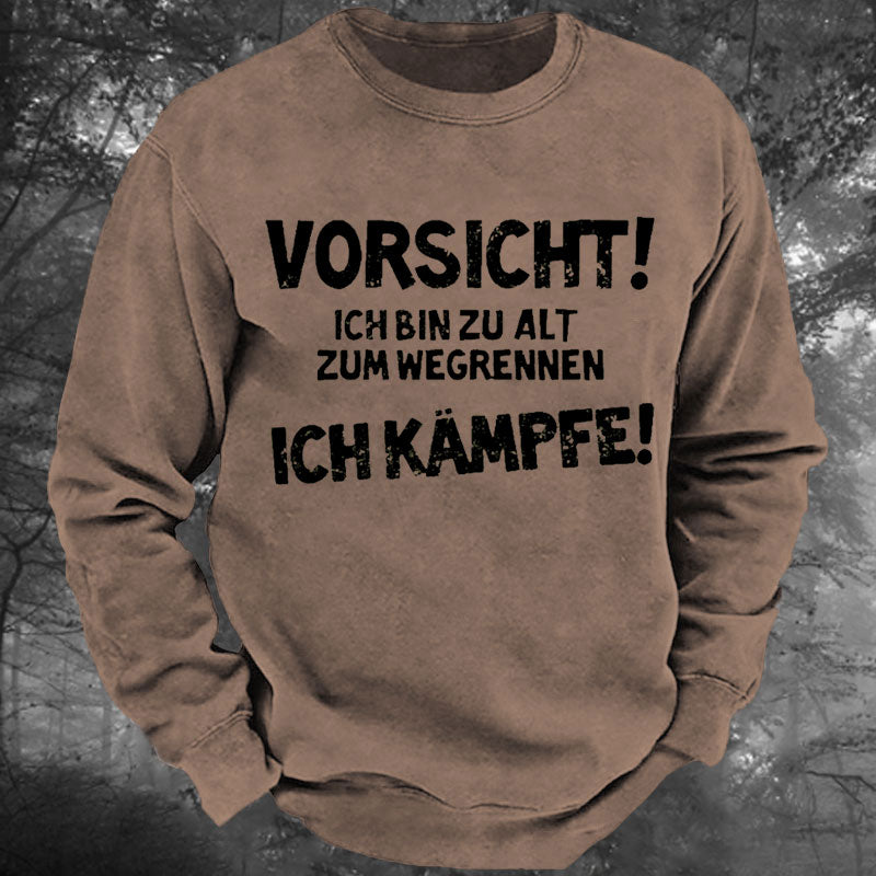 Vorsicht Ich Bin Zu Alt Zum Wegrennen Ich Kämpfe Gewaschenes Sweatshirt