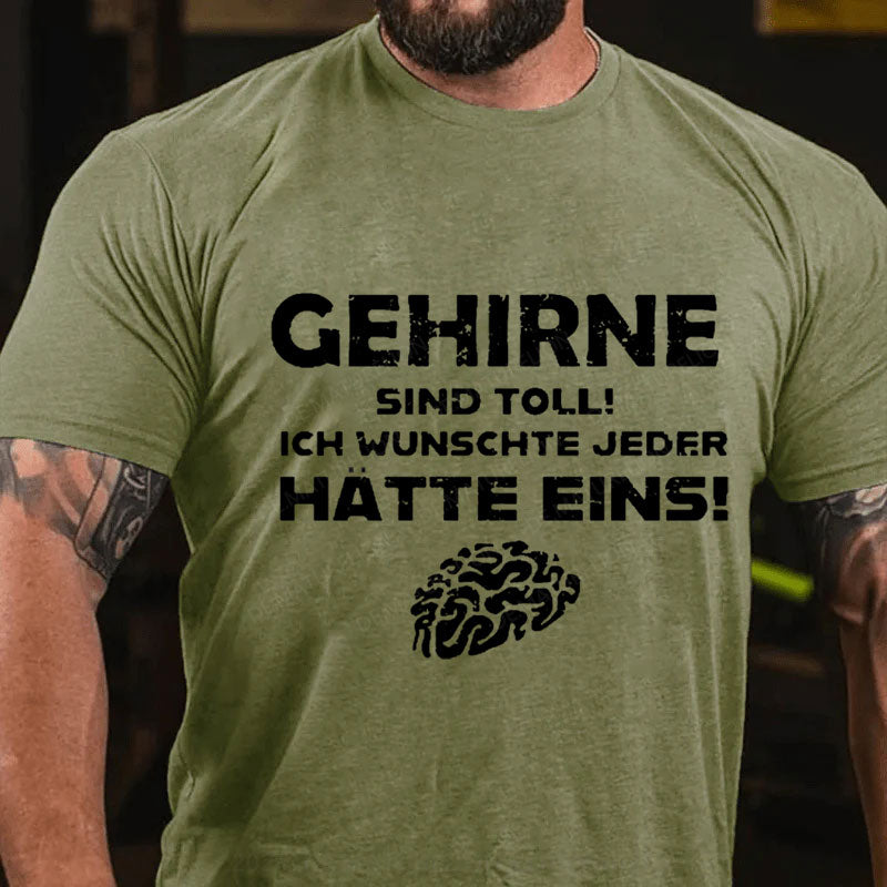 Gehirne sind toll! Ich wünschte jeder Hätte eins T-Shirt