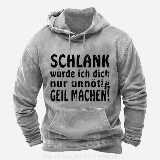 Schlank Würde Ich Dich Nur Unnötig Geil Machen Hoodie