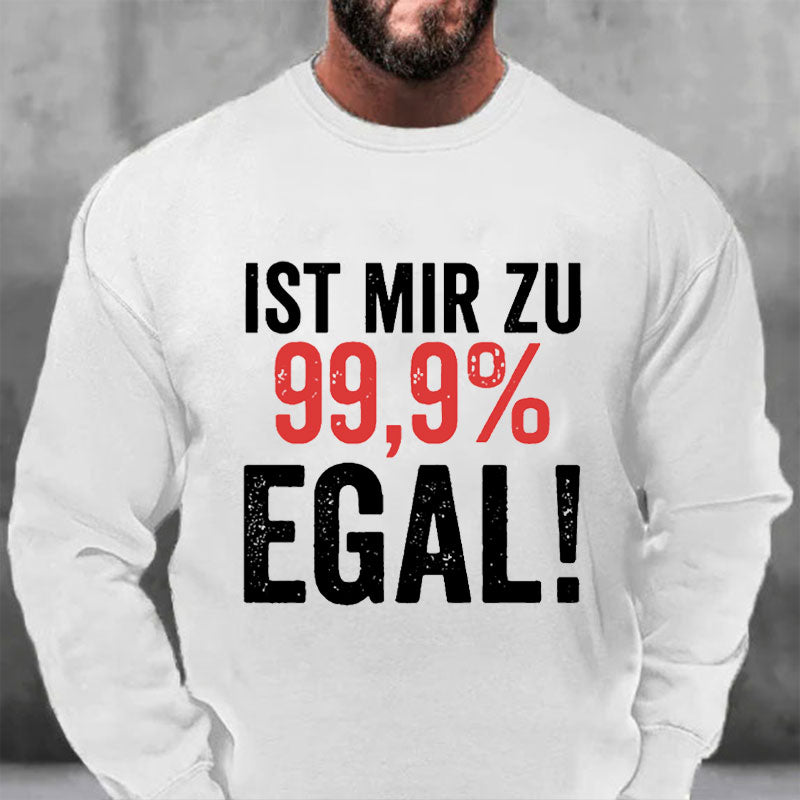 Ist Mir Zu 99,9% Egal Sweatshirt