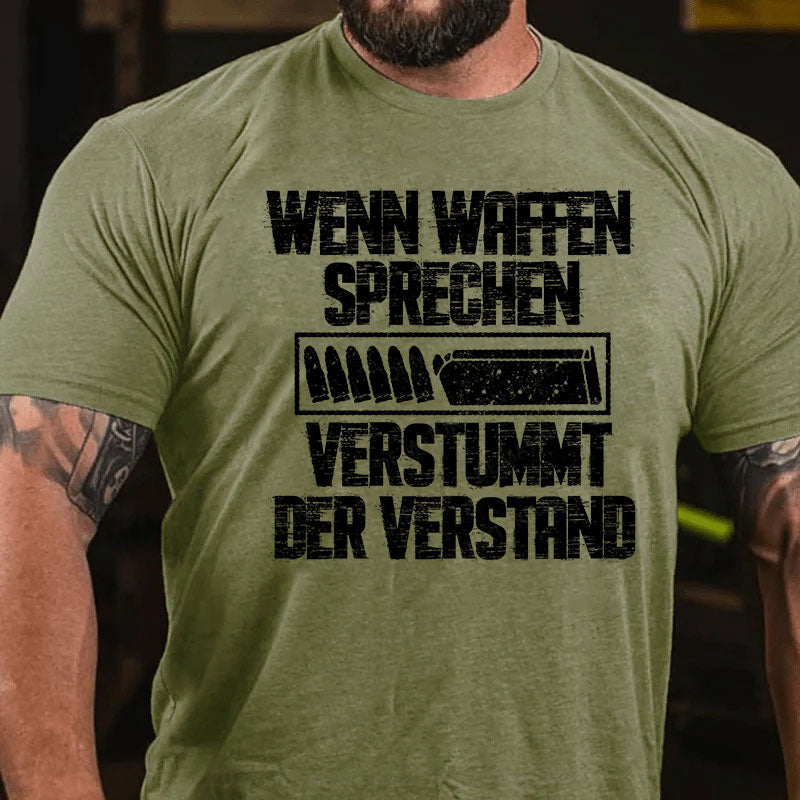 Wenn Waffen sprechen, verstummt der Verstand T-Shirt