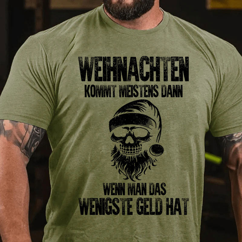 Weihnachten kommt meistens dann, wenn man das wenigste Geld hat T-Shirt