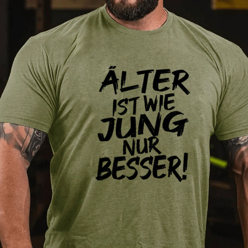 Älter Ist Wie Jung Nur Besser T-Shirt