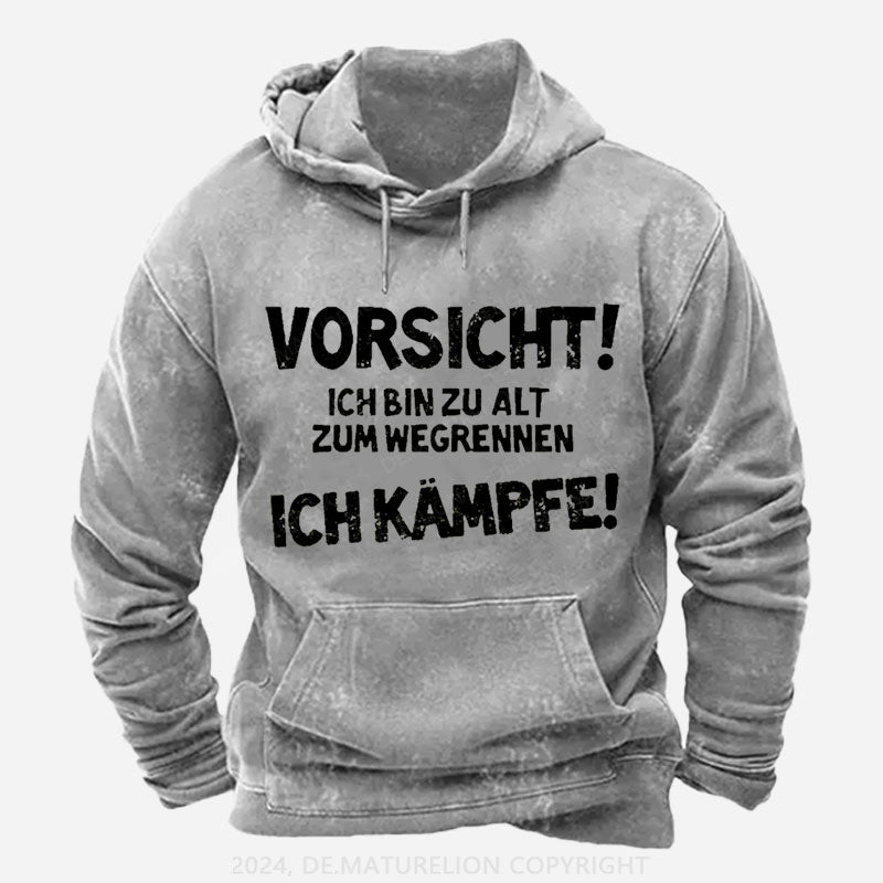 Vorsicht Ich Bin Zu Alt Zum Wegrennen Ich Kämpfe Hoodie