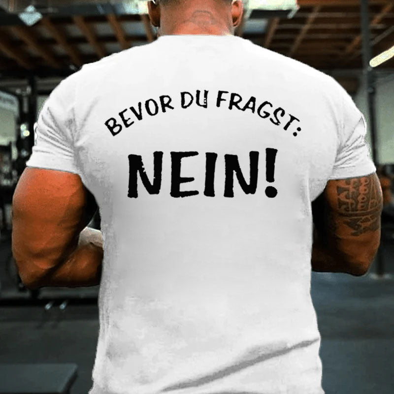 Bevor Du Fragst Nein T-shirt