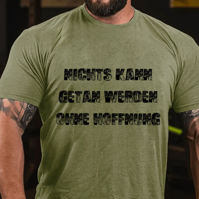 Nichts Kann Getan Werden Ohne Hoffnung T-Shirt