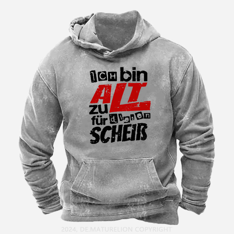Ich Bin Zu Alt Für Diesen Scheiß Hoodie