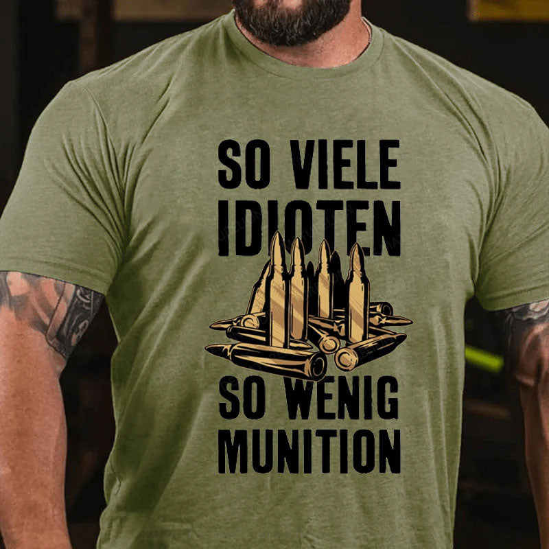 So Viele Idioten So Wenig Munition T-Shirt