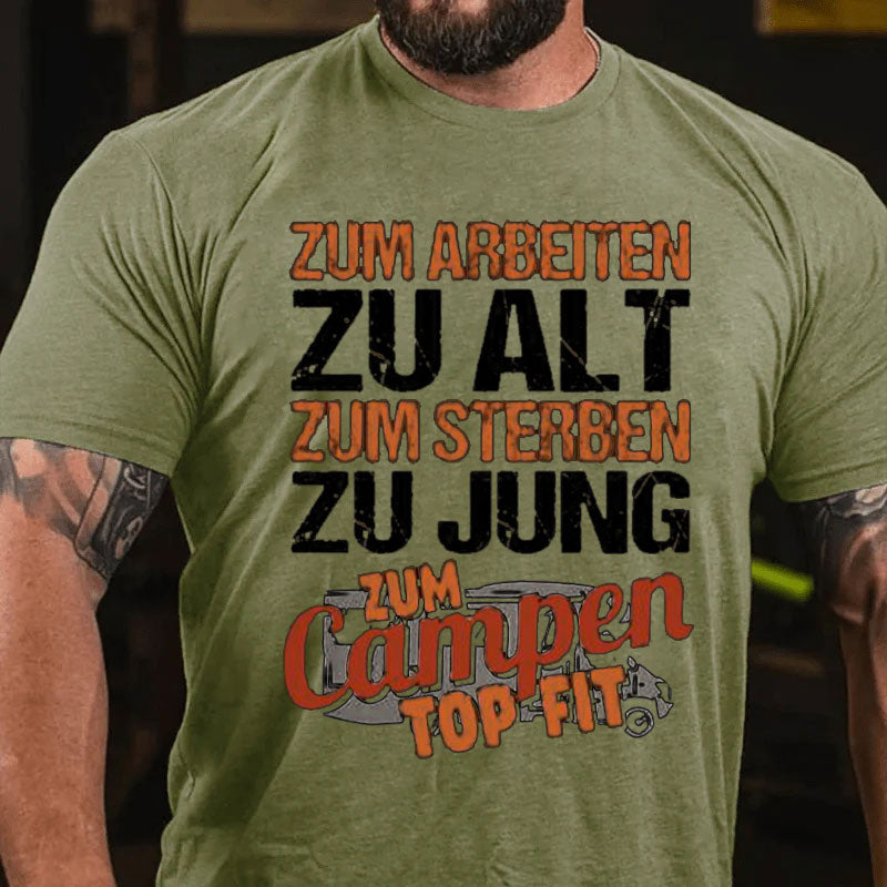 Zum Arbeiten zu alt Zum Sterben zu Jung Camping Männer T-Shirt