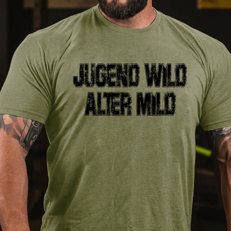 Jugend wild Alter mild T-Shirt