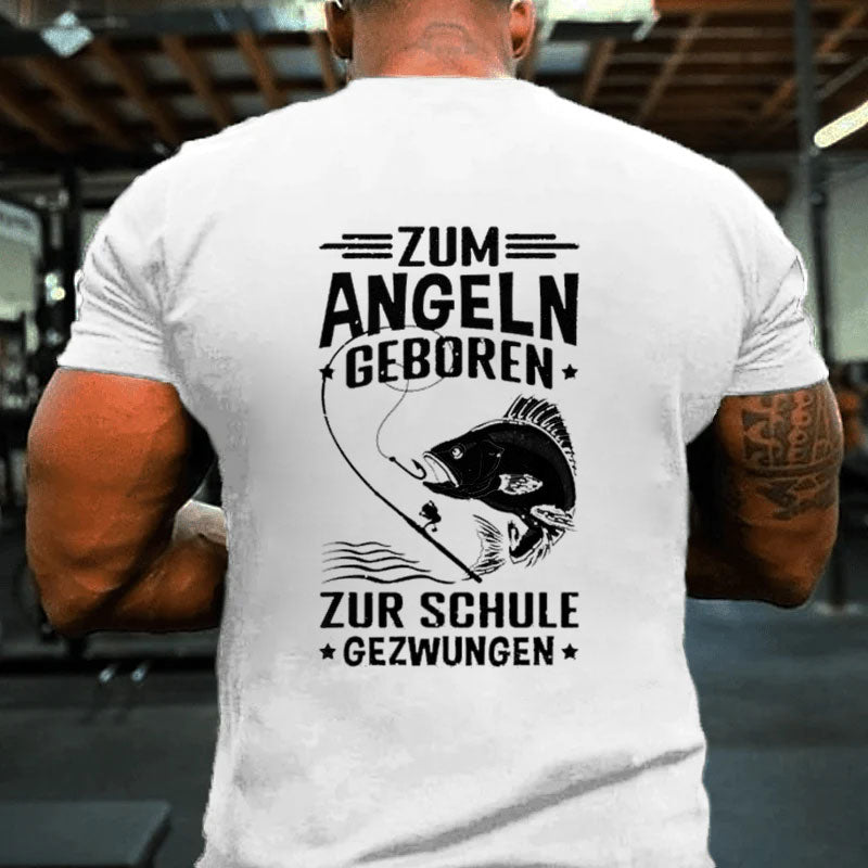 Zum Angeln Geboren Zur Schule Gezwungen Angler Angelfan T-Shirt