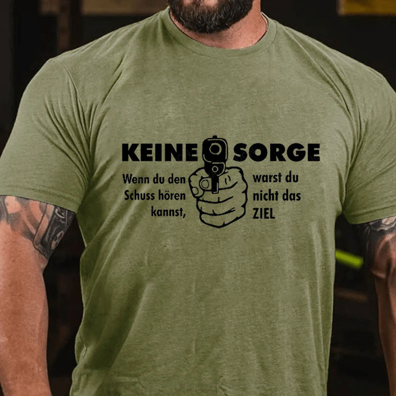 Keine Sorge Wenn Du Den Schuss Hören Kannst Warst Du Nicht Das Ziel T-Shirt