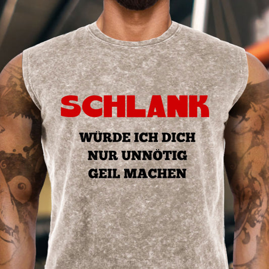 Schlank Würde Ich Dich Nur Unnötig Geil Machen Tank Top