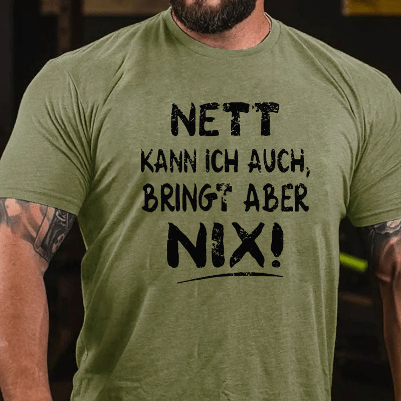 Nett Kann Ich Auch Bringt Aber Nix T-shirt