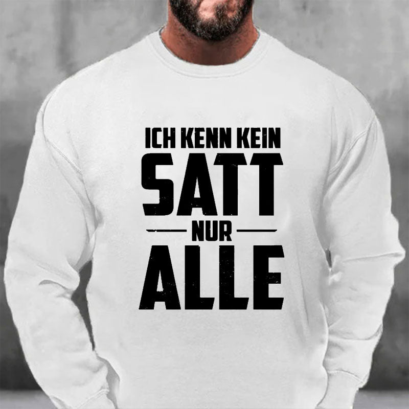 Ich kenn kein Satt nur Alle Sweatshirt