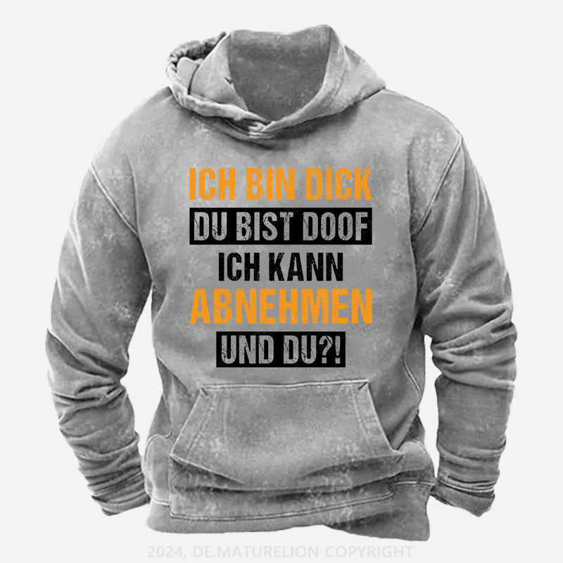 Ich bin dick, du bist doof.  Ich kann abnehmen und du! Hoodie