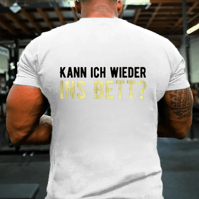 Kann Ich Wieder Ins Bett Lustiges T-Shirt