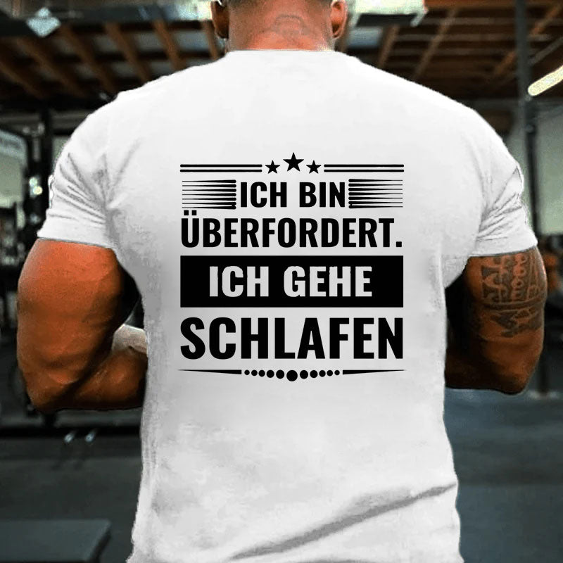 Ich Bin überfordert ich gehe Schlafen Männer T-Shirt