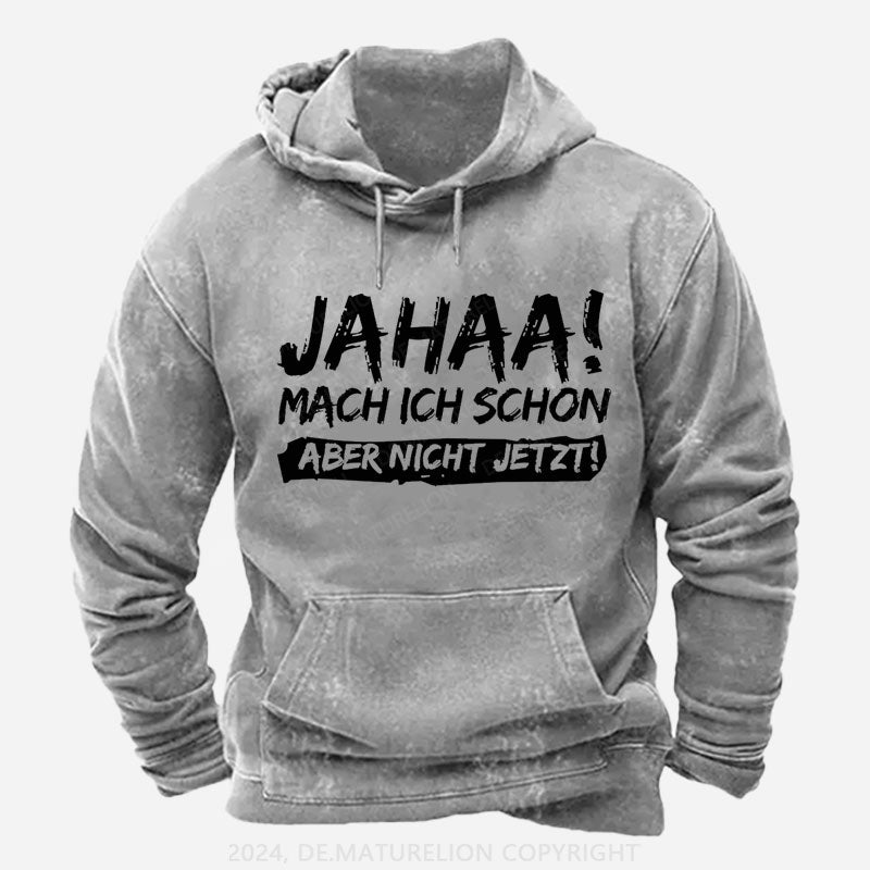 Jahaa! Mach ich schon aber nicht jetzt Hoodie