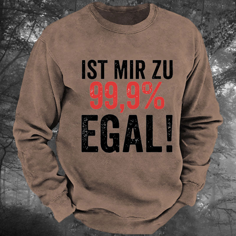 Ist Mir Zu 99,9% Egal Gewaschenes Sweatshirt