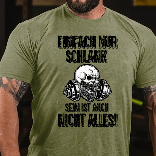 Einfach nur schlank sein ist auch nicht alles! T-Shirt