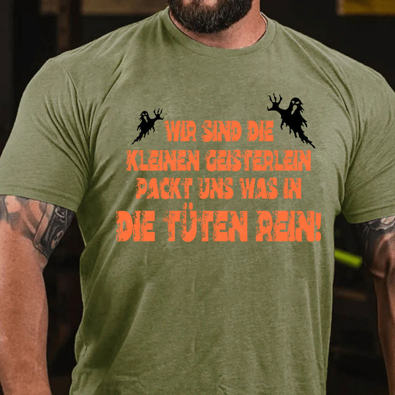 Wir sind die kleinen Geisterlein, packt uns was in die Tüten rein T-Shirt