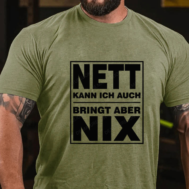 Nett Kann Ich Auch Bringt Aber Nix T-Shirt