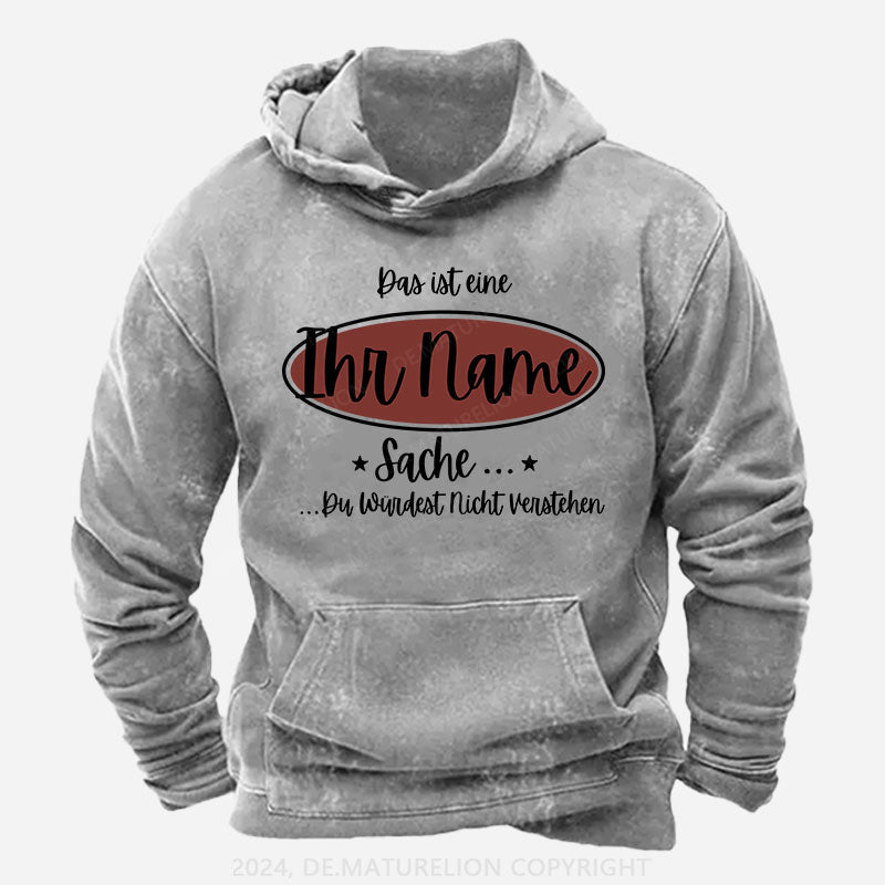 Personalisiert Das ist eine ... Sache Du Würdest Nicht Verstehen Hoodie