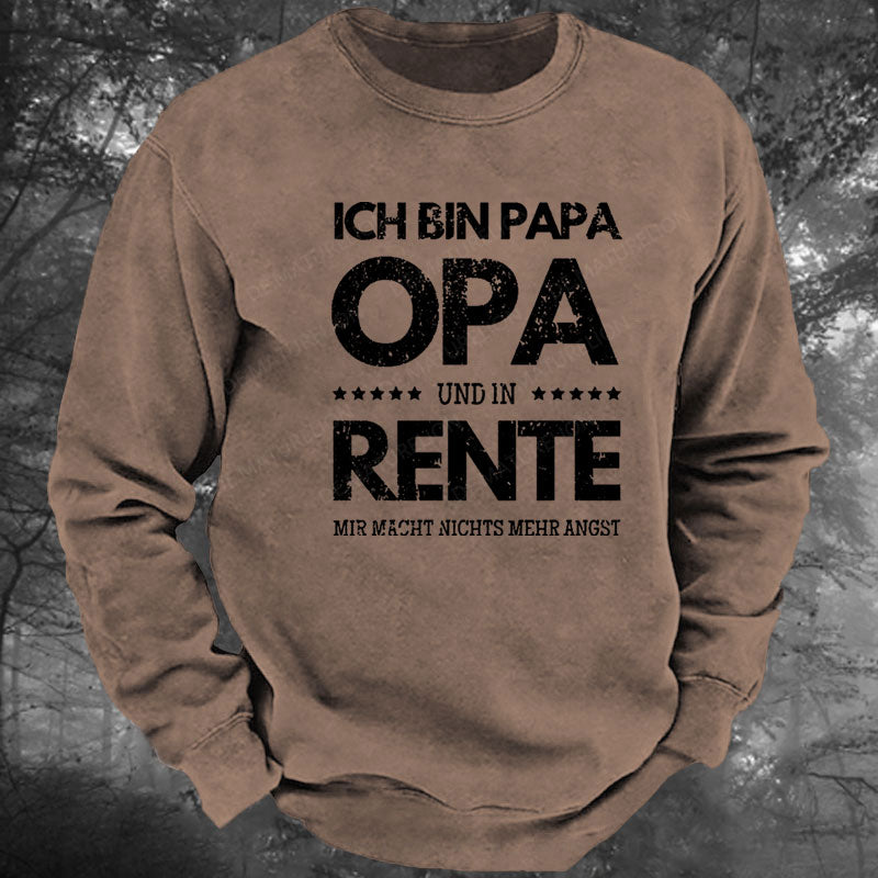 Ich Bin Papa Opa Und In Rente Mir Macht Nichts Mehr Angst Gewaschenes Sweatshirt