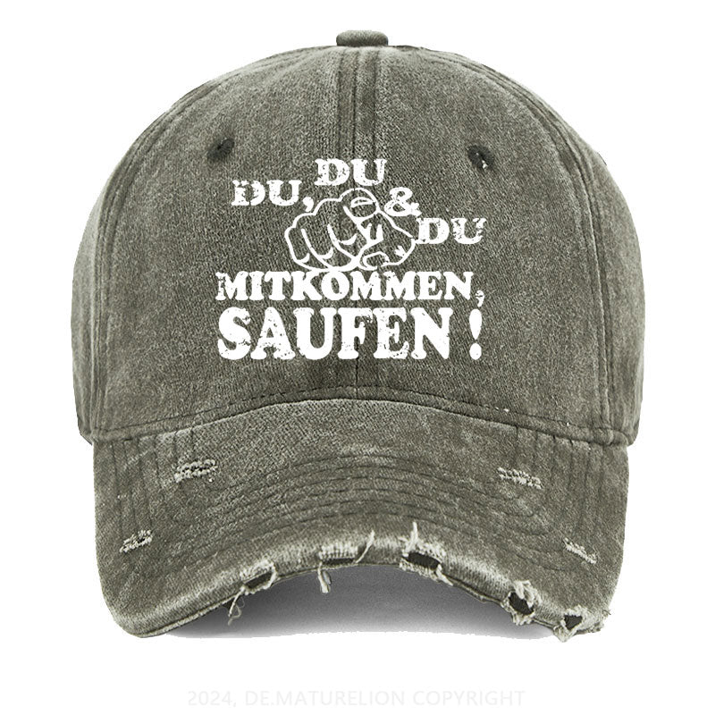 Du, Du Und Du Mitkommen, Saufen! Gewaschene Vintage Cap