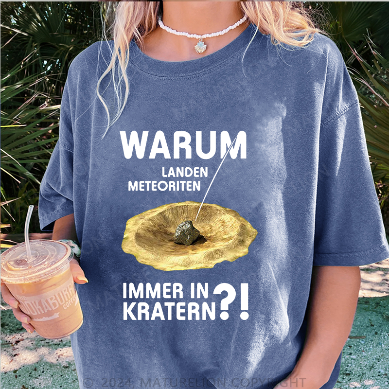 Maturelion Warum Landen Meteoriten Immer In Kratern Damen Gewaschene Vintage T-Shirt