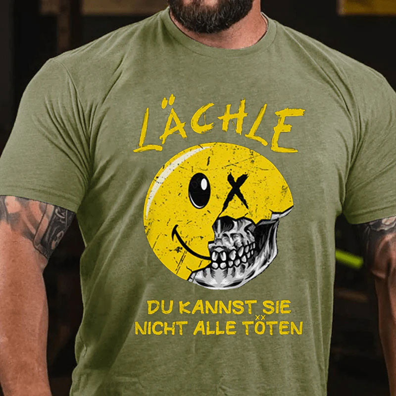 Lächle Du kannst sie nicht alle töten T-Shirt