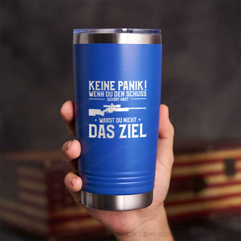 20oz Tumbler Keine Panik! Wenn Du den Schuss nicht gehört hast für Jäger Thermosflasche Tumbler