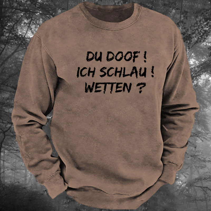 Du Doof! Ich Schlau! Wetten? Gewaschenes Sweatshirt