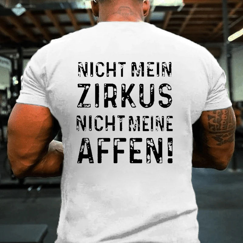 Nicht mein Zirkus nicht meine Affen T-Shirt