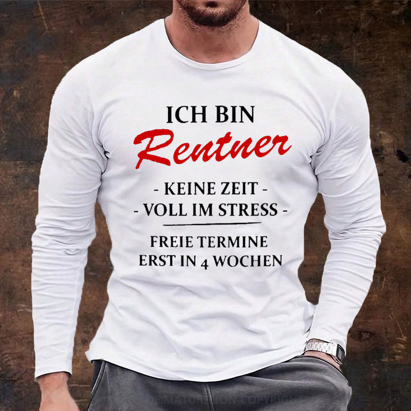 Ich bin Rentner keine Zeit voll im Stress Langarm Shirt