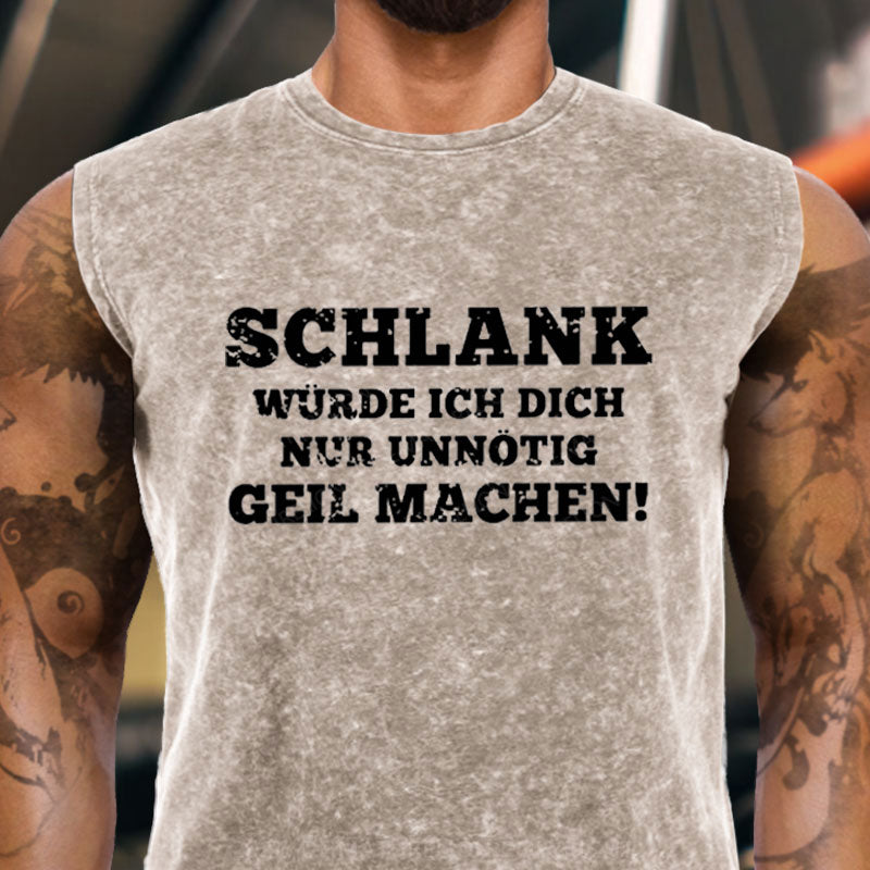 Schlank Würde Ich Dich Nur Unnötig Geil Machen Tank Top