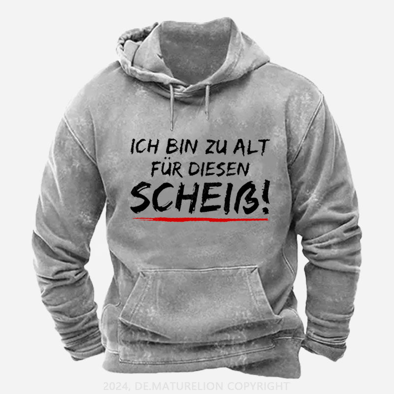 Ich Bin Zu Alt Für Diesen Scheiß Hoodie