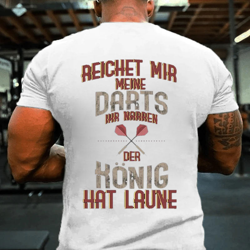 Reichet Mir Meine Darts Der König Hat Laune Dart T-Shirt