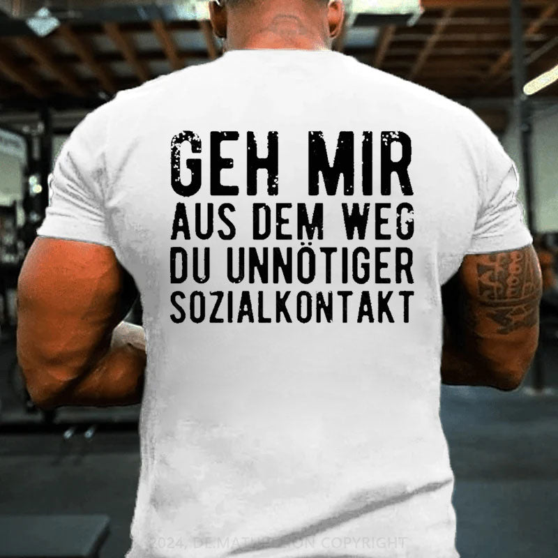 Geh Mir Aus Dem Weg Du Unnötiger Sozialkontakt T-Shirt