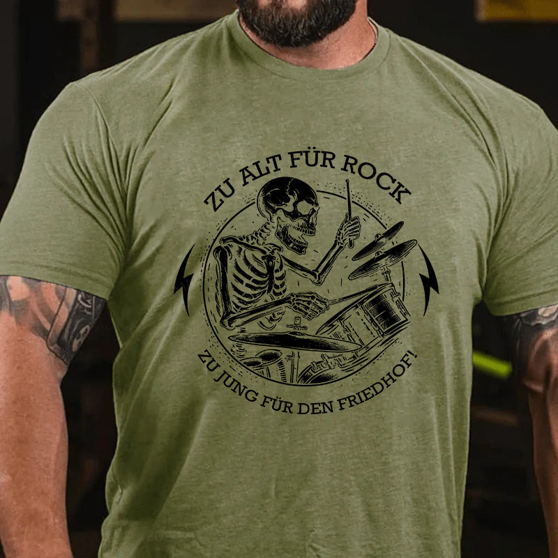 Zu alt für Rock, zu jung für den Friedhof! T-Shirt