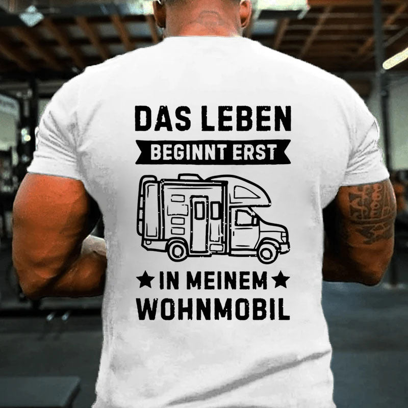 Das Leben beginnt erst in meinem Wohnmobil T-Shirt