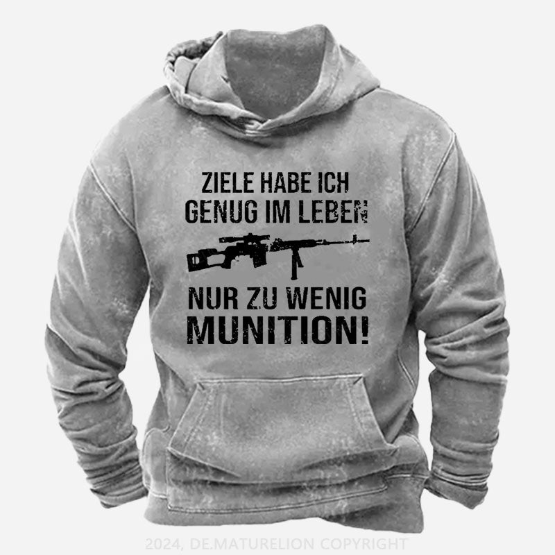 Ziele Habe Ich Genug Im Leben Nur Zu Wenig Munition Hoodie