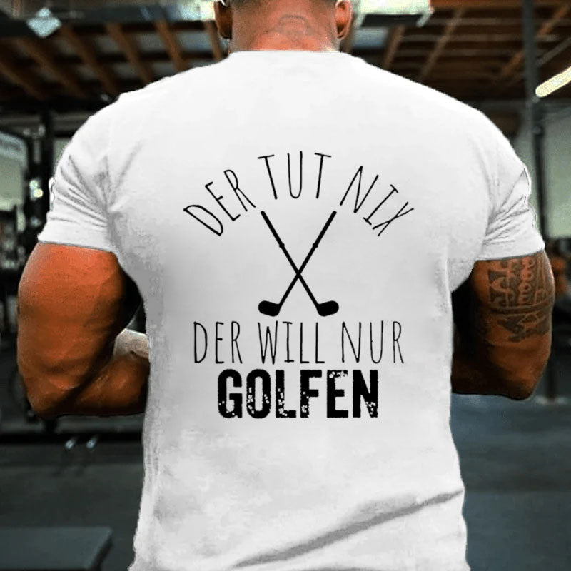 Der Tut Nix Der Willnur Golfen Golf Spielen T-Shirt