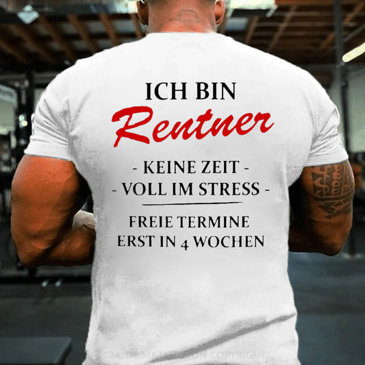 Ich bin Rentner keine Zeit voll im Stress T-Shirt