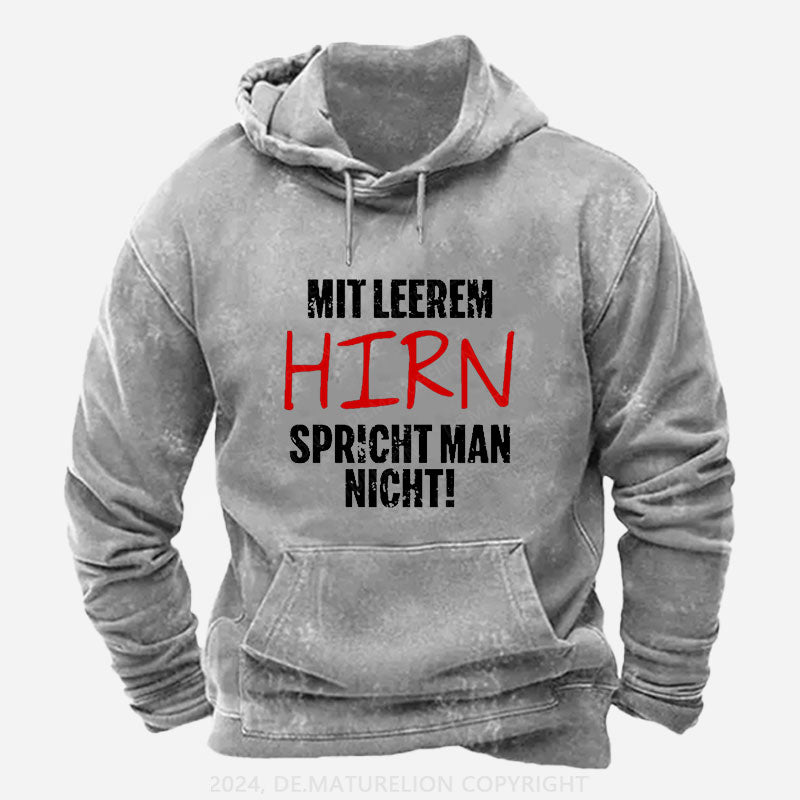 Mit Leerem Hirn Spricht Man Nicht Hoodie
