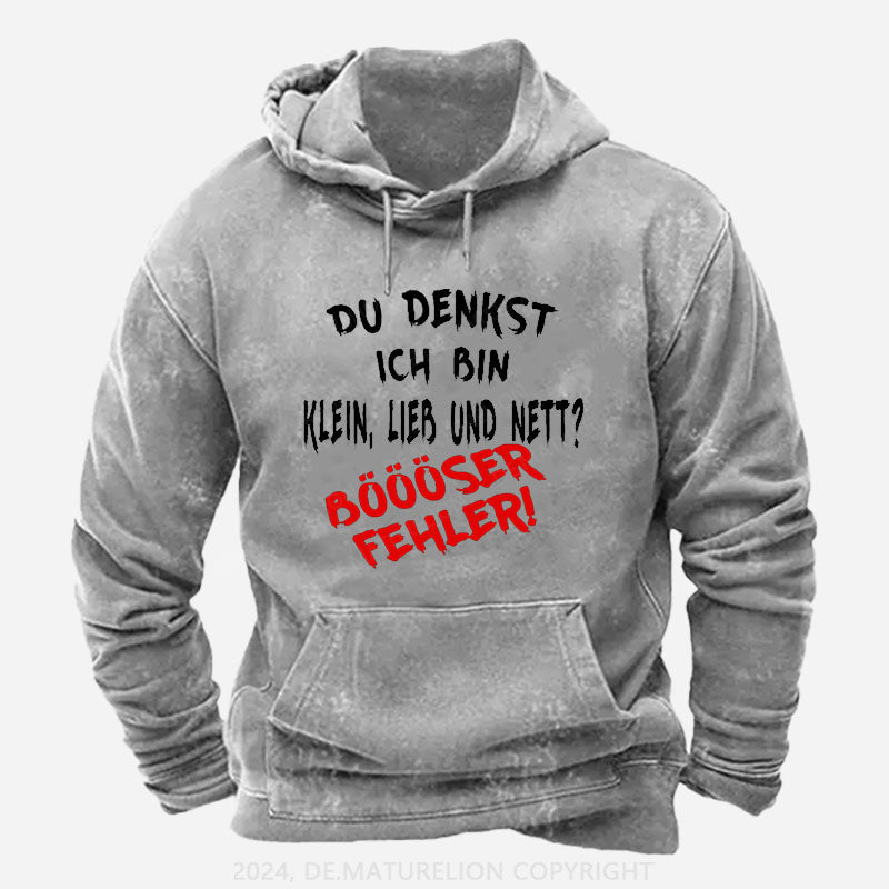 Du Denkst Ich Bin Klein Lieb Und Nett Böööser Fehler! Hoodie